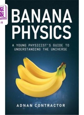 海外直订Banana Physics: A Young Physicist's Guide to Understanding the Universe 香蕉物理学:年轻物理学家理解宇宙的指