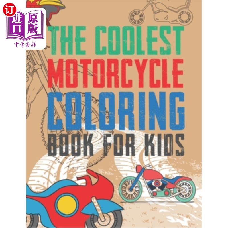 海外直订The Coolest Motorcycle Coloring Book For Kids: A Coloring Book For A Boy Or Girl 最酷的儿童摩托车配色书：一
