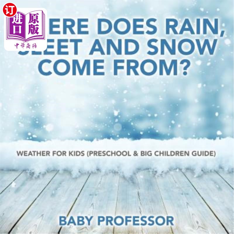 海外直订Where Does Rain, Sleet and Snow Come From? Weather for Kids (Preschool & Big Chi 雨、雨夹雪和雪是从哪里来的