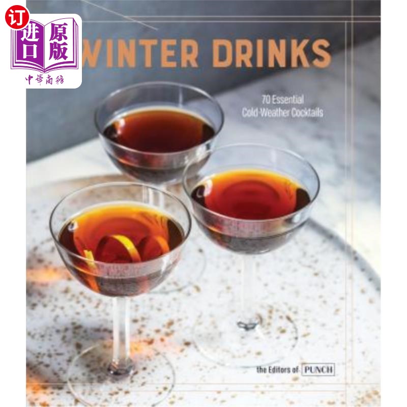 海外直订Winter Drinks: 70 Essential Cold-Weather Cocktails 冬季饮料：70种基本的寒冷天气鸡尾酒