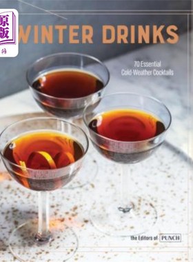 海外直订Winter Drinks: 70 Essential Cold-Weather Cocktails 冬季饮料：70种基本的寒冷天气鸡尾酒