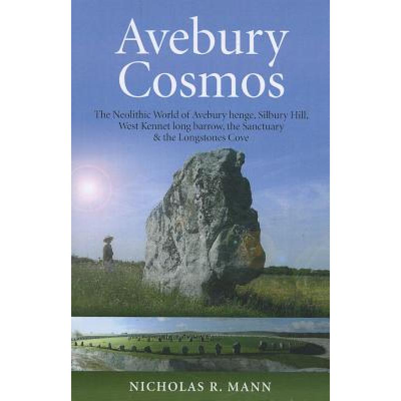 【4周达】Avebury Cosmos – The Neolithic World of Avebury henge, Silbury Hill, West Kennet long barro... [9781846946806]