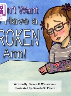 海外直订I Don't Want To Have a Broken Arm! 我不想胳膊断了！