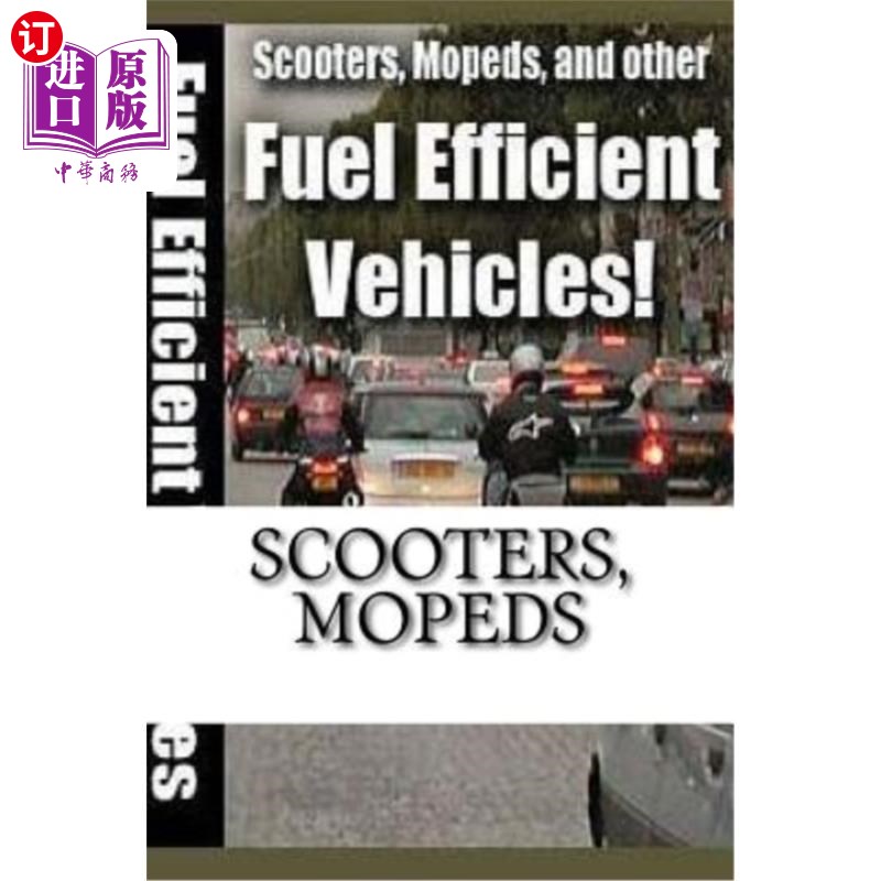 海外直订Scooters, Mopeds: and Other Fuel Efficient Vehicles 踏板车、轻便摩托车和其他节油车辆