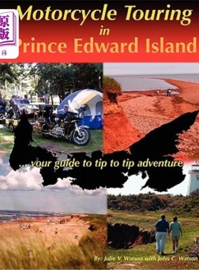 海外直订Motorcycle Touring in Prince Edward Island...Your Guide to Tip to Tip Adventure 摩托车在爱德华王子岛巡演。