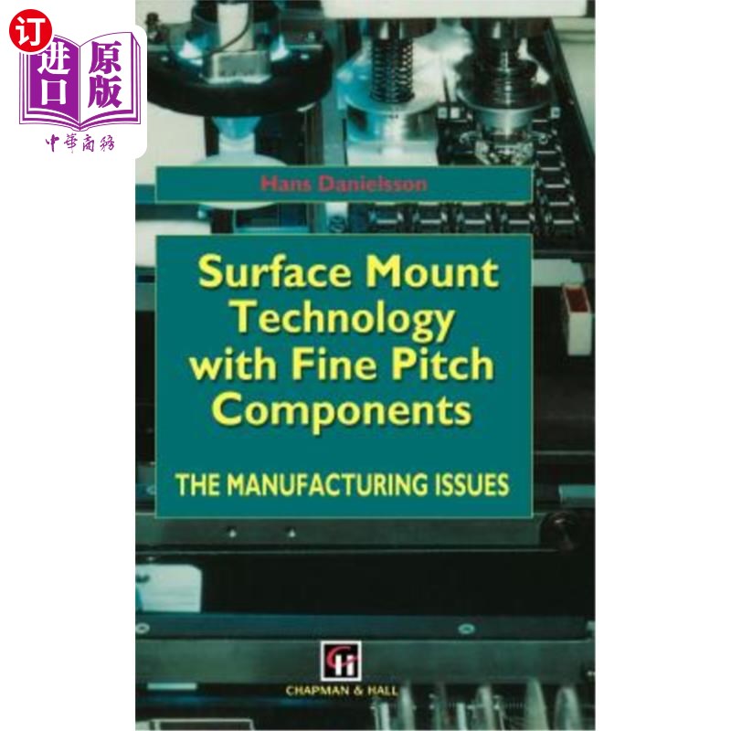 海外直订Surface Mount Technology with Fine Pitch Components: The Manufacturing Issues 精密螺距元件表面贴装技术:制造