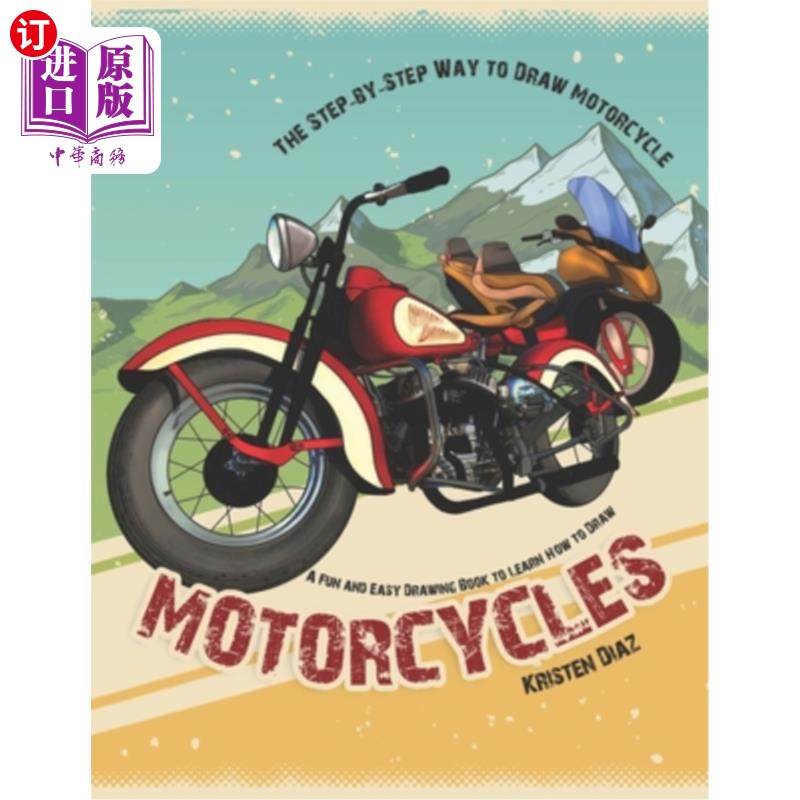 海外直订The Step-by-Step Way to Draw Motorcycle: A Fun and Easy Drawing Book to Learn Ho 一步一步地画摩托车：学习如