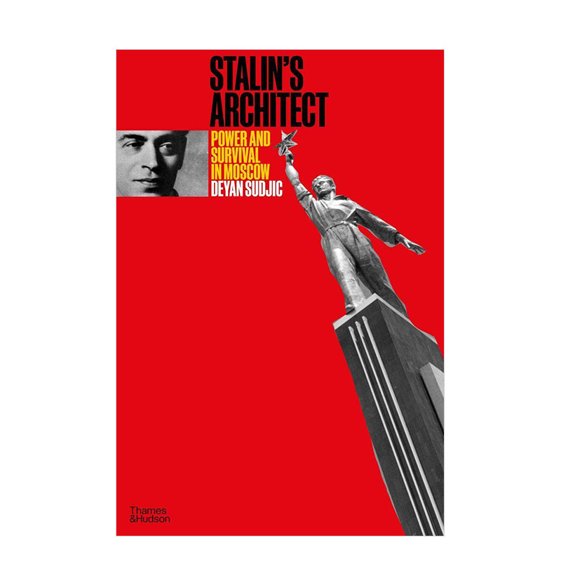 【现货】Stalin’s Architect: Power and Survival in Moscow，斯大林式建筑：乌克兰建筑师Boris Iofan：莫斯科的权利与生存