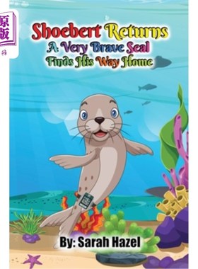 海外直订Shoebert Returns: A Very Brave Seal Finds His Way Home 舒伯特归来:一只非常勇敢的海豹找到了回家的路