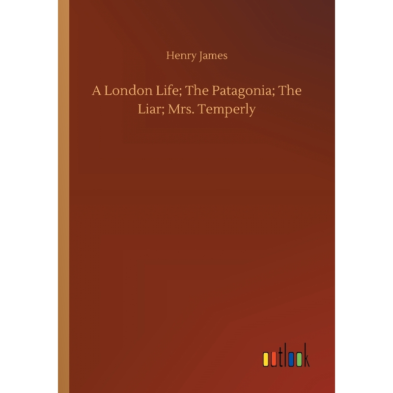 按需印刷A London Life; The Patagonia; The Liar; Mrs. Temperly[9783732697656]