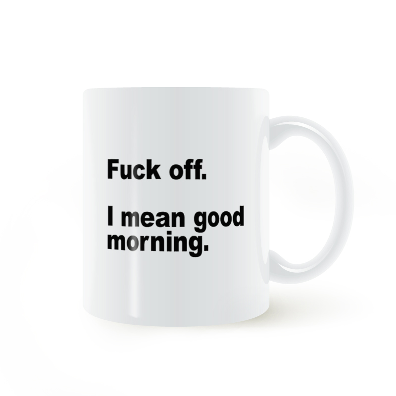 Fuck Off mean Good morning Mug滚我的意思是早上好咖啡马克杯子