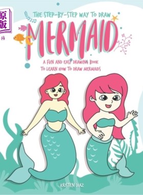 海外直订The Step-by-Step Way to Draw Mermaid: A Fun and Easy Drawing Book to Learn How t 一步一步地画美人鱼：学习如