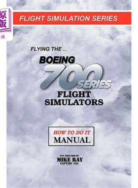 海外直订Flying the Boeing 700 Series Flight Simulators: Flight Simulation Series 波音700系列飞行模拟器的飞行：飞行