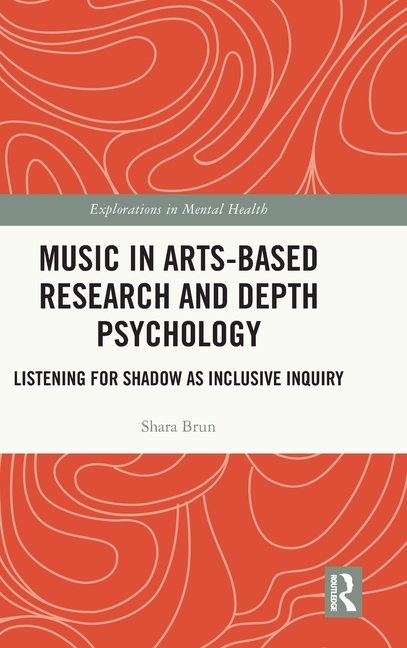 预订 按需印刷 以艺术为基础的音乐研究与深度心理学：适合作为包容式探究的阴影的倾听Music in Arts-Based Research and Depth P