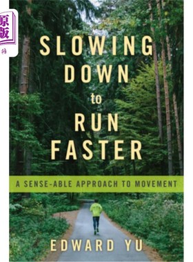 海外直订Slowing Down to Run Faster: A Sense-Able Approach to Movement 放慢速度跑得更快：一种有感觉的运动方式