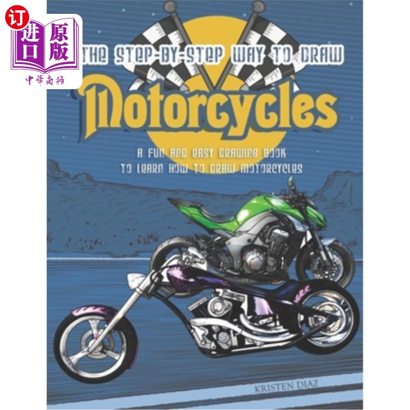 海外直订The Step-by-Step Way to Draw Motorcycle: A Fun and Easy Drawing Book to Learn Ho 一步一步地画摩托车：学习如