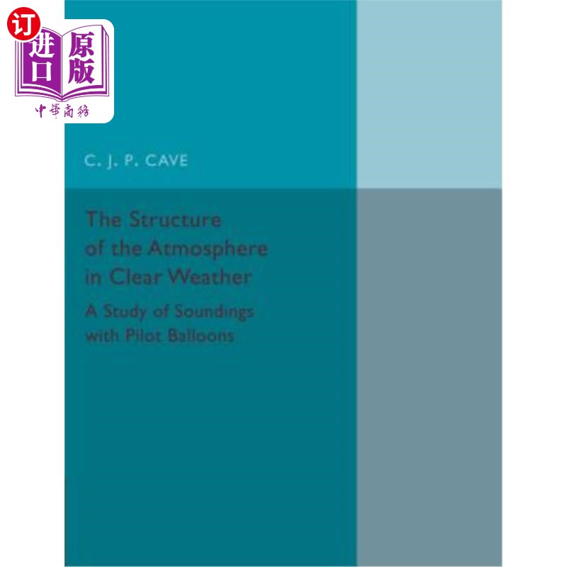 海外直订The Structure of the Atmosphere in Clear Weather: A Study of Soundings with Pilo 晴朗天气下的大气结构：一项关于