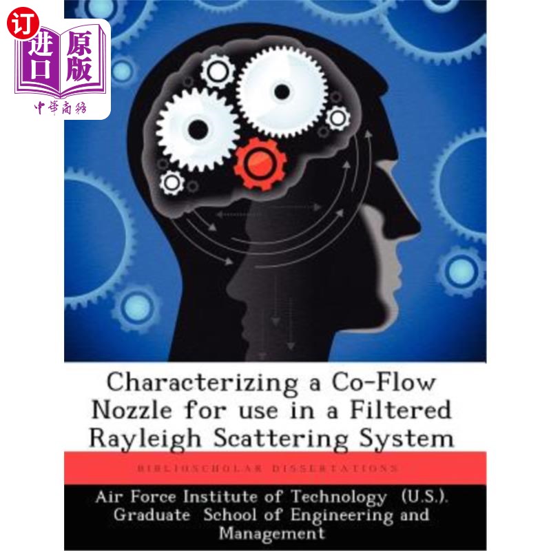 海外直订Characterizing a Co-Flow Nozzle for Use in a Filtered Rayleigh Scattering System 表征过滤瑞利散射系统中使用的共