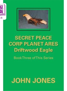 海外直订Secret Peace Corp Planet Ares Driftwood Eagle: Book Three of This Series 秘密和平队星球阿瑞斯浮木鹰:本系列