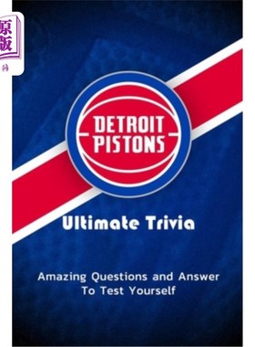 海外直订Detroit Pistons Ultimate Trivia: Amazing Questions and Answer To Test Yourself:  底特律活塞终极琐事:惊人的