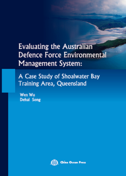 澳大利亚军方环境管理体系效力评价:以昆士兰州肖尔沃特湾军事训练区为例:a case study of Shoalwater Bay training area， een