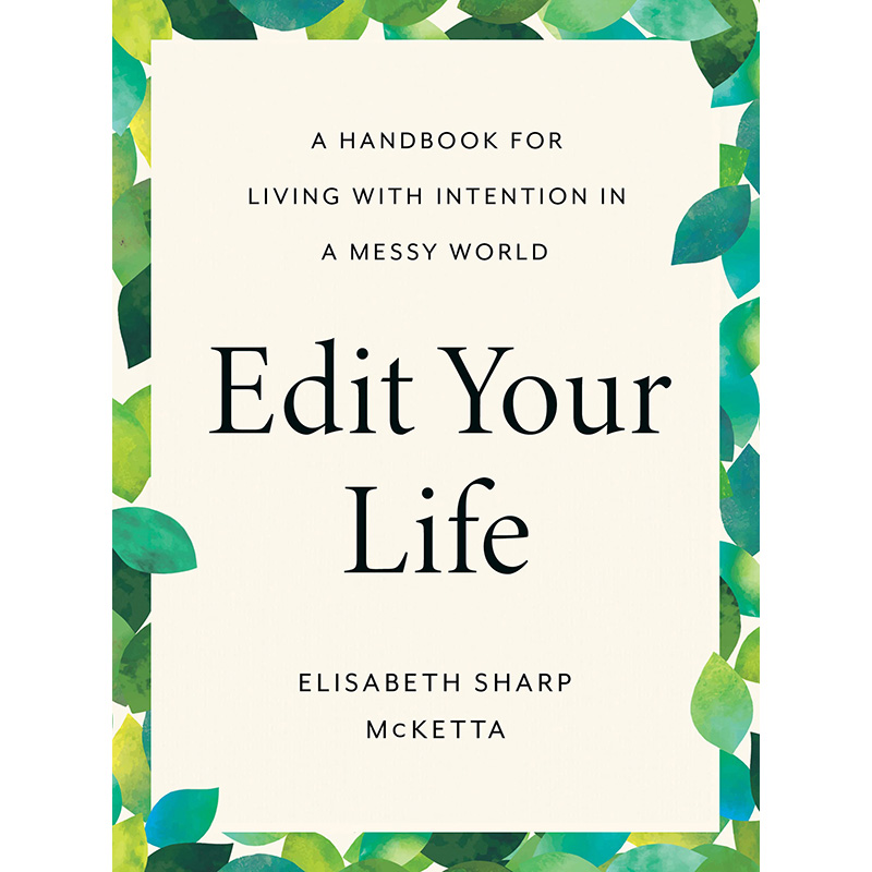 【预售】英文原版 Edit Your Life 编辑你的生活 TarcherPerigee Elisabeth Sharp McKetta 删除不重要事情鼓舞人心的指南励志书籍