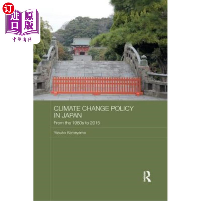 海外直订Climate Change Policy in Japan: From the 1980s to 2015 日本的气候变化政策:从1980年代到2015年