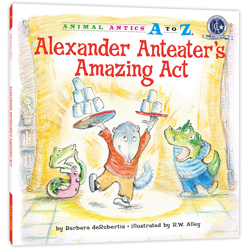 幼儿园里的26个开心果：超精彩的表演 Animal Antics A to Z : Alexander Anteater's Amazing Act 认字母 学单词 练表达 正版