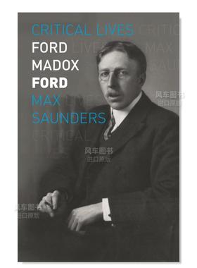 【预 售】福特·马多克斯·福特 【Critical Lives】Ford Madox Ford英文小说原版图书进口书籍Max Saunders