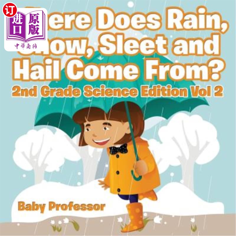 海外直订Where Does Rain, Snow, Sleet and Hail Come From? 2nd Grade Science Edition Vol 2 雨、雪、雨夹雪和冰雹从哪里
