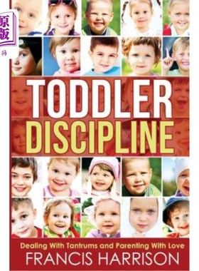 海外直订Toddler Discipline: Dealing with Tantrums and Parenting with Love 幼儿管教：用爱来对付发脾气和养育孩子