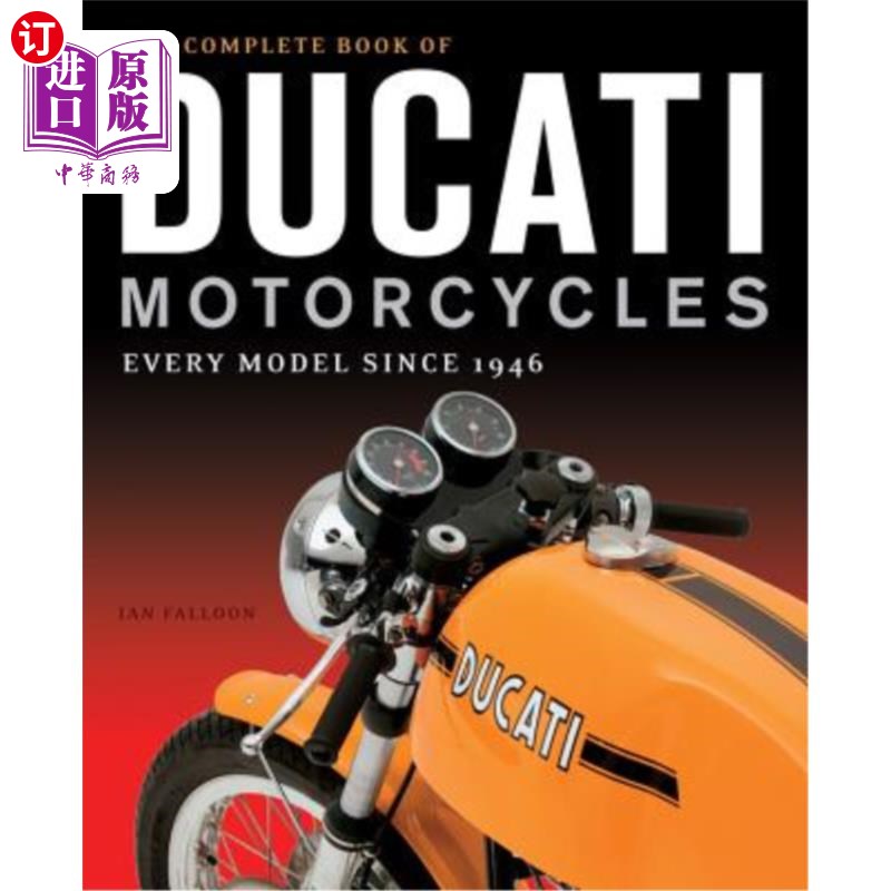 海外直订The Complete Book of Ducati Motorcycles: Every Model Since 1946 杜卡迪摩托车全书:自1946年以来的每一种型号