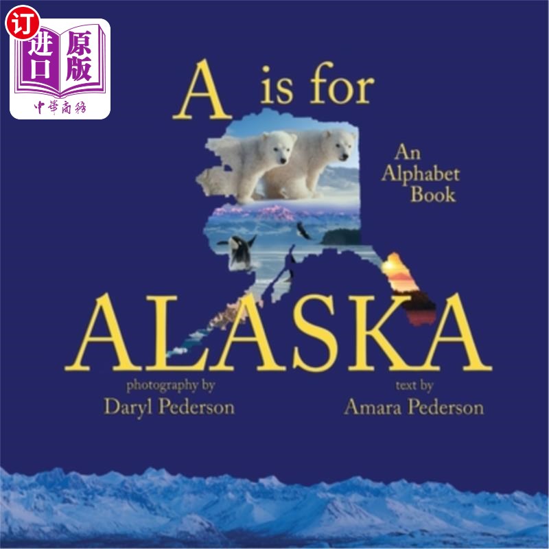 海外直订A Is For Alaska: An Alphabet Book A代表阿拉斯加:一本字母书