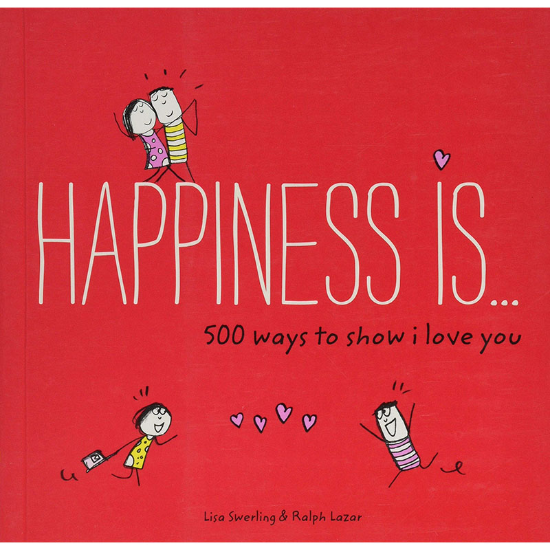 【预售】英文原版 Happiness Is 500 Ways to Show I Love You 幸福是表达我爱你的方式 500种方式艺术插画情人节假日礼物快乐学