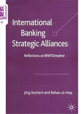 海外直订International Banking Strategic Alliances: Reflections on Bnp/Dresdner 国际银行业战略联盟:对法国巴黎银行/德累斯