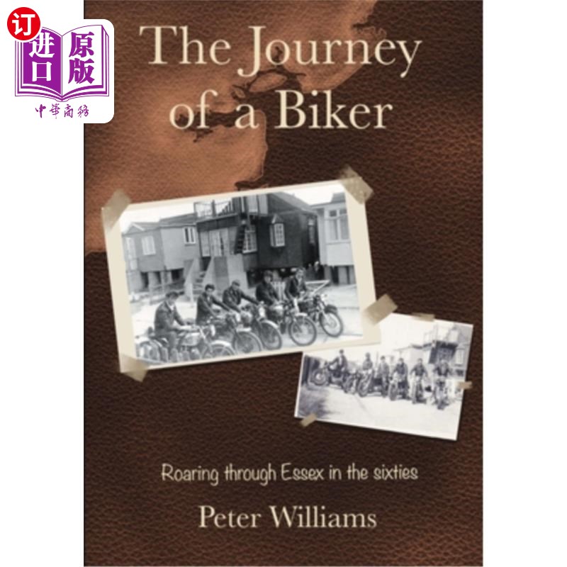 海外直订The Journey of a Biker: Roaring through Essex in the Sixties 自行车之旅:在六十年代的埃塞克斯呼啸而过