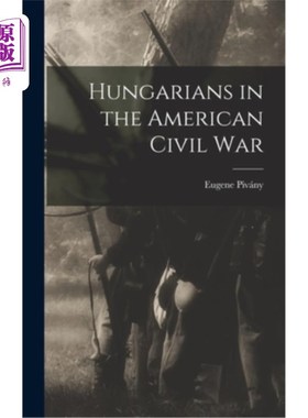 海外直订Hungarians in the American Civil War 美国内战中的匈牙利人