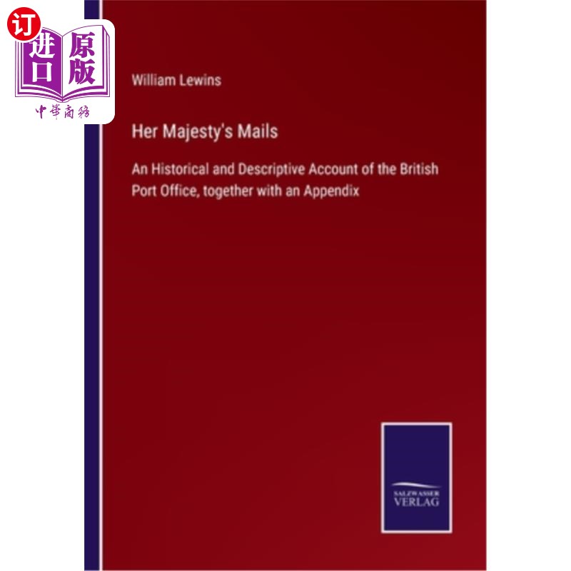 海外直订Her Majesty's Mails: An Historical and Descriptive Account of the British Port O 女王陛下的邮件:英国港口办