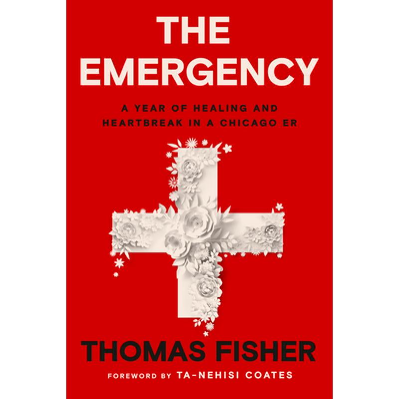 【预售】英文原版 The Emergency 紧急情况 Thomas Fisher 讲述一名急诊室医生试图带他的病人同事度过令人窒息的疫情文学小说书籍