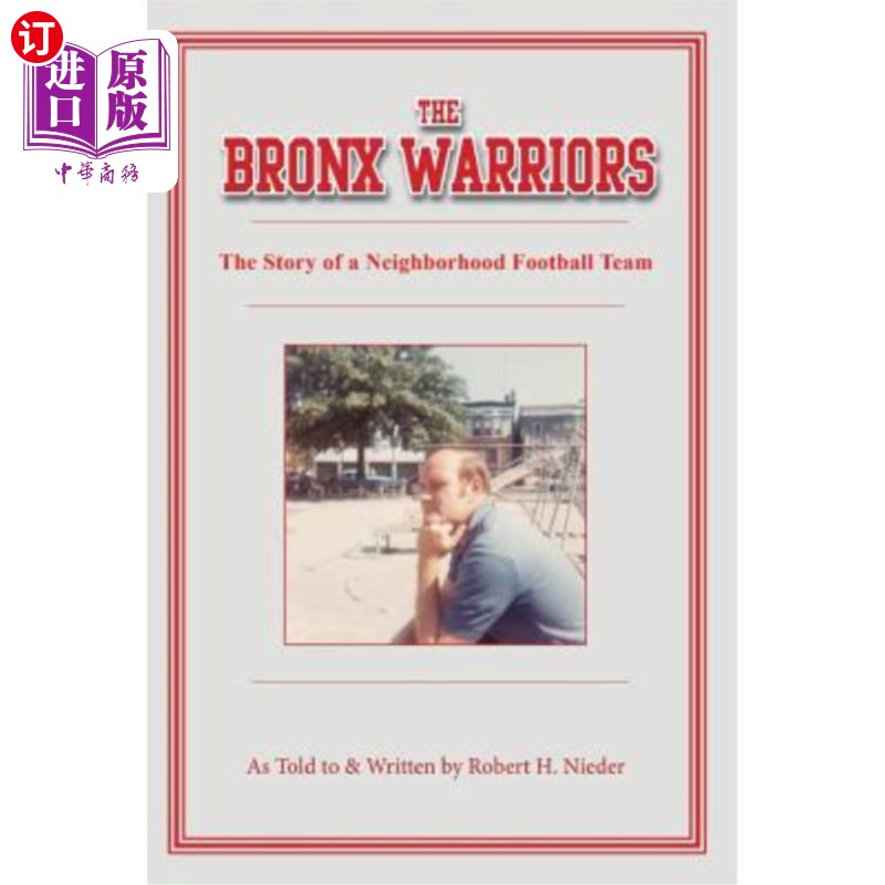 海外直订The Bronx Warriors: The Story of a Neighborhood Football Team 布朗克斯勇士：邻里足球队的故事