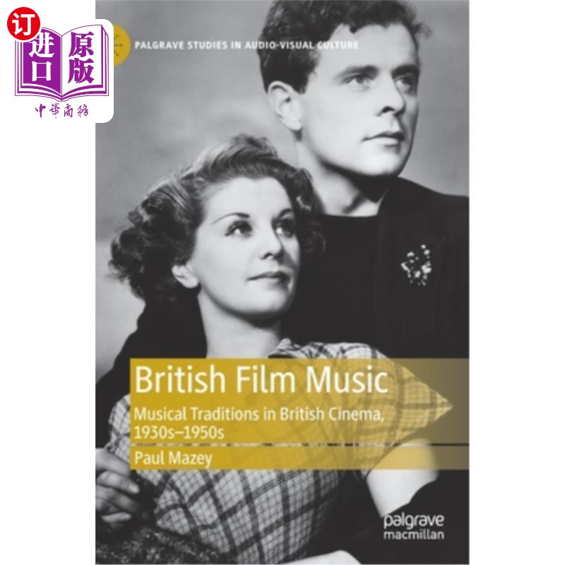 海外直订British Film Music: Musical Traditions in British Cinema, 1930s-1950s 英国电影音乐：20世纪30-50年代英国电影
