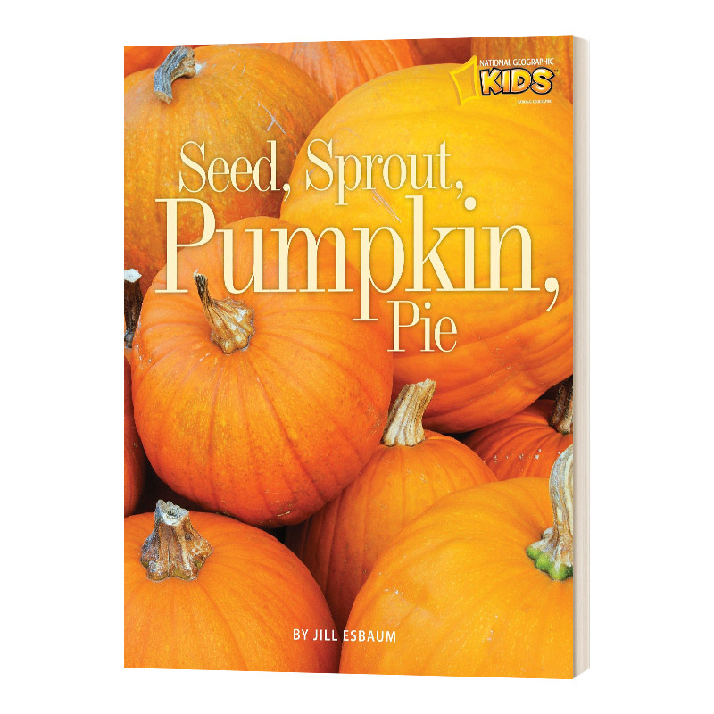 英文原版 Seed Sprout  Pumpkin  Pie 国家地理儿童 种子 芽 南瓜 派 描述四季系列 儿童启蒙科普读物 进口英语书籍