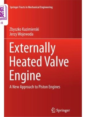 海外直订Externally Heated Valve Engine: A New Approach to Piston Engines 外加热气门发动机：活塞发动机的新途径