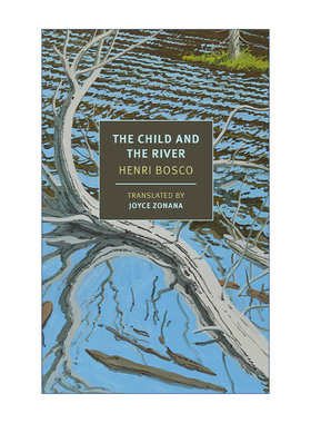 英文原版 The Child and the River (New York Review Books Classics) 孩子与河流 诺贝尔文学奖提名法国作家Henri Bosco 英文版