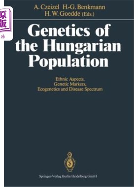 海外直订Genetics of the Hungarian Population: Ethnic Aspects, Genetic Markers, Ecogeneti 匈牙利人的遗传学:种族方面