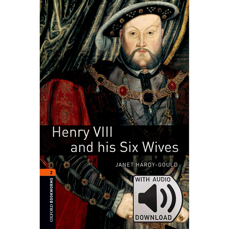 Oxford Bookworms Library: Level 2: Henry VIII and his Six Wives MP3 Pack 牛津书虫分级读物2级：亨利八世和他的六位妻子