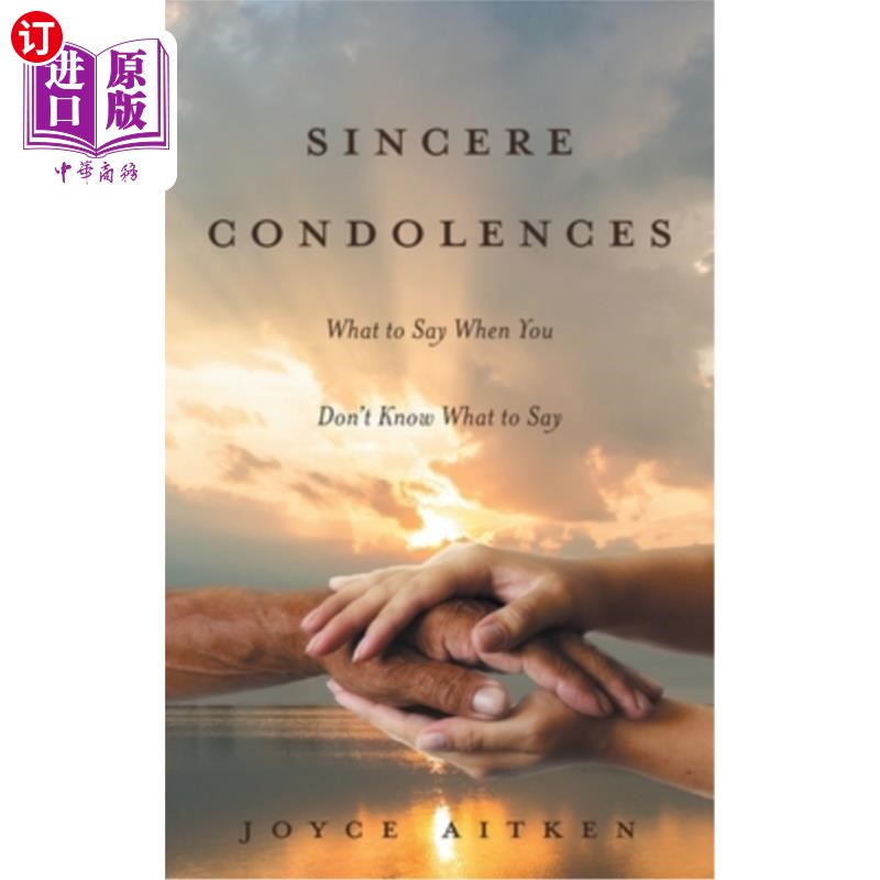 Sincere Condolences: What to Say When You Don't Know What to Say 真诚的慰问:当你不知道该说什么时该说什么【中商原版】