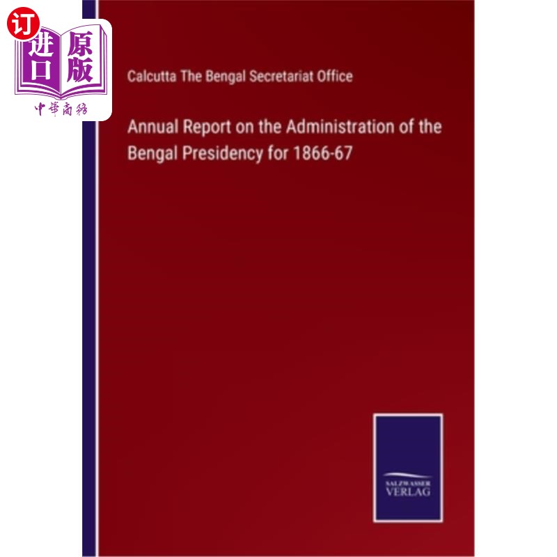 海外直订Annual Report on the Administration of the Bengal Presidency for 1866-67 1866-1867年孟加拉总统任期管理年度
