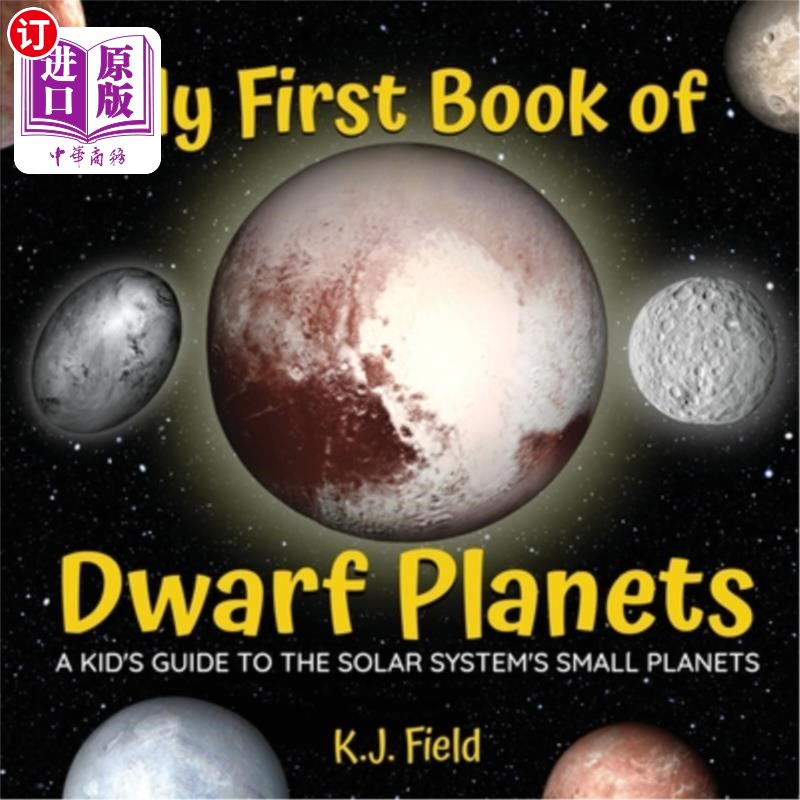 海外直订My First Book of Dwarf Planets: A Kid's Guide to the Solar System's Small Planet 我的第一本矮行星书:太阳系