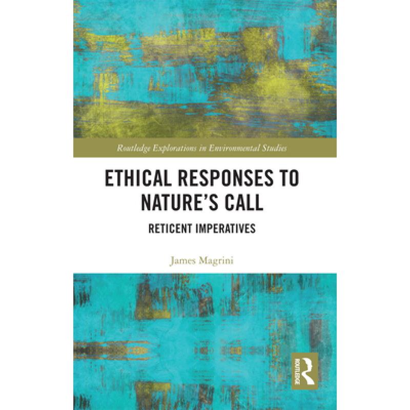 【4周达】Ethical Responses to Nature's Call: Reticent Imperatives [9780367728229]